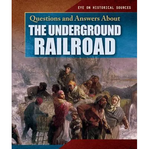 Questions and Answers about the Underground Railroad