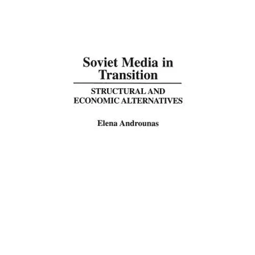 Soviet Media in Transition: Structural and Economic Alternatives