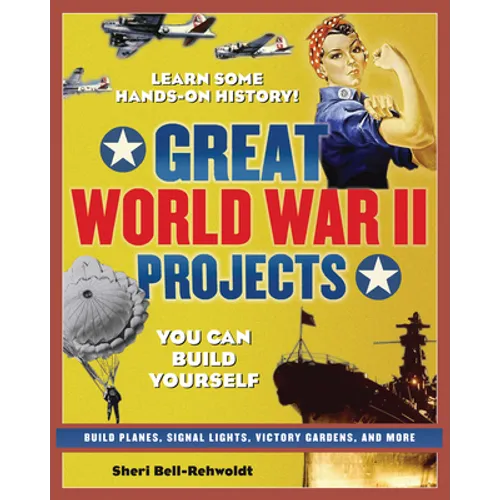 Great World War II Projects: You Can Build Yourself