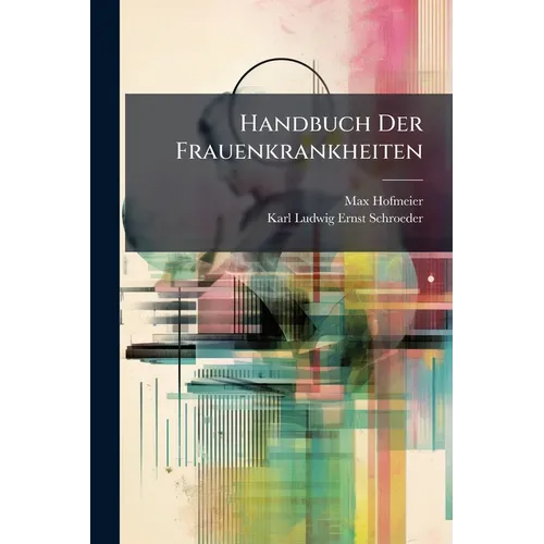 Handbuch Der Frauenkrankheiten