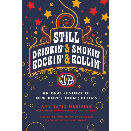 Still Drinkin, Smokin, Rockin and Rollin: An Oral History of New Hope's John & Peter's