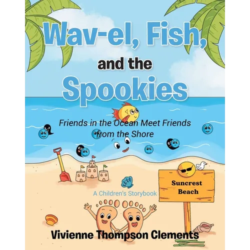 Wav-el, Fish, and the Spookies: Friends in the Ocean Meet Friends from the Shore: A Children's Storybook