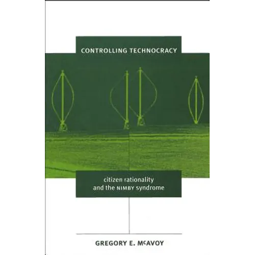 Controlling Technocracy: Citizen Rationality and the Nimby Syndrome
