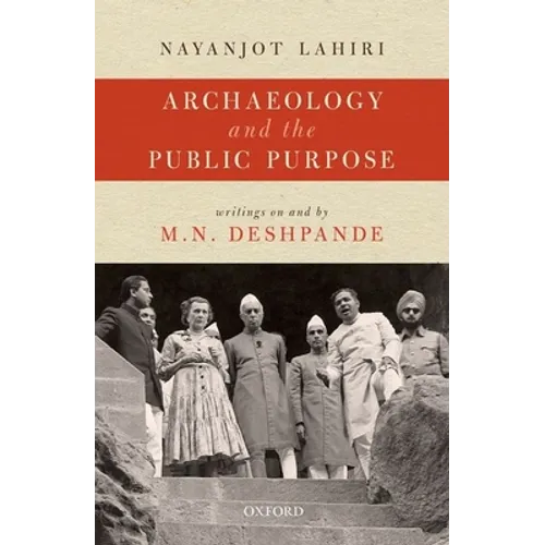 Archaeology and the Public Purpose: Writings on and by M.N. Deshpande