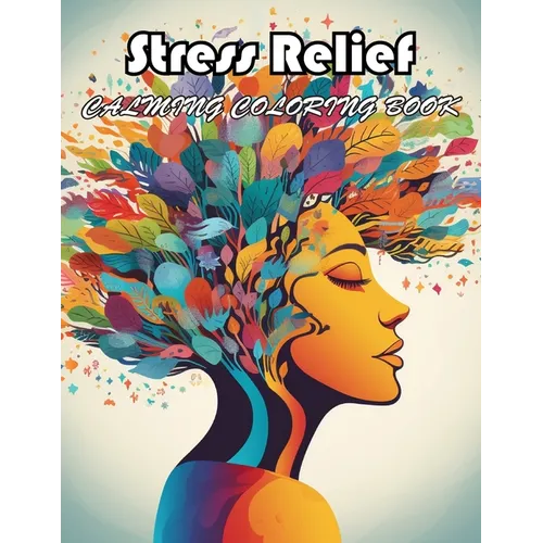 Stress Relief Calming Coloring Book: Coloring Book of Awe-inspiring for Stress Relief and Relaxation