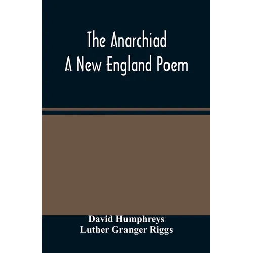 The Anarchiad; A New England Poem