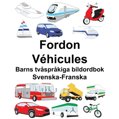 Svenska-Franska Fordon/Véhicules Barns tvåspråkiga bildordbok