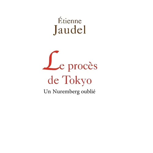 The Tokyo Trial: A Forgotten Nuremberg / Le Procès de Tokyo: Un Nuremberg oublié