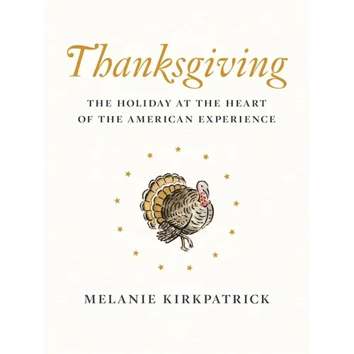 Thanksgiving: The Holiday at the Heart of the American Experience