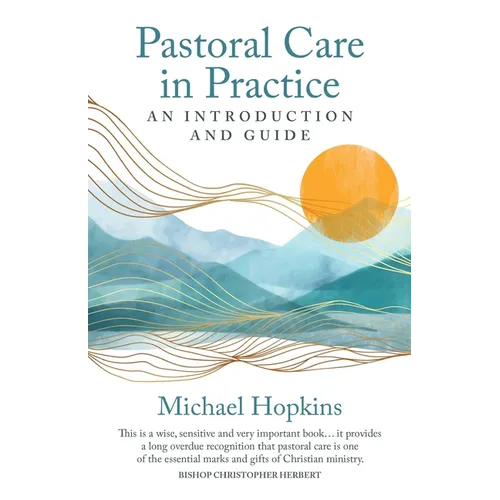 Pastoral Care in Practice: An Introduction and Guide
