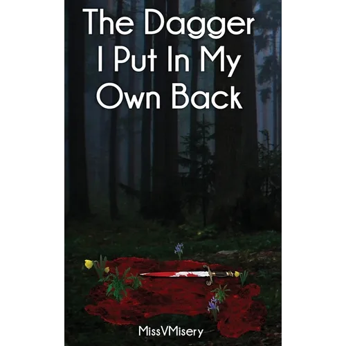 The Dagger I Put In My Own Back