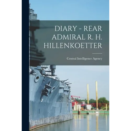 Diary - Rear Admiral R. H. Hillenkoetter