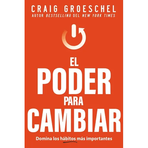 El Poder Para Cambiar: Domina Los Hábitos Más Importantes
