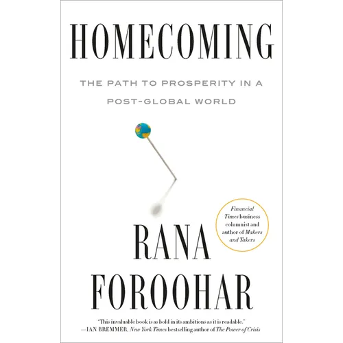 Homecoming: The Path to Prosperity in a Post-Global World