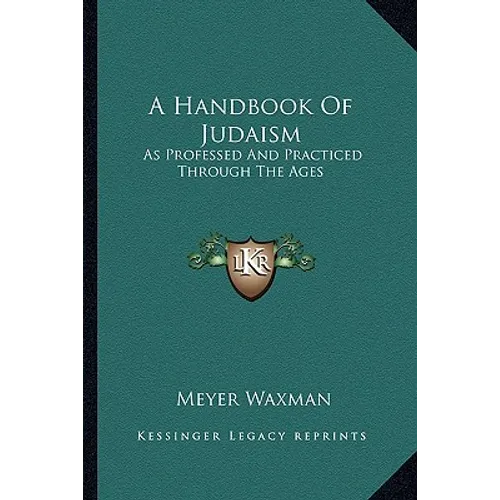 A Handbook Of Judaism: As Professed And Practiced Through The Ages