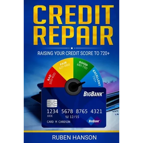 Credit Repair: Raising Your Credit Score To 720+