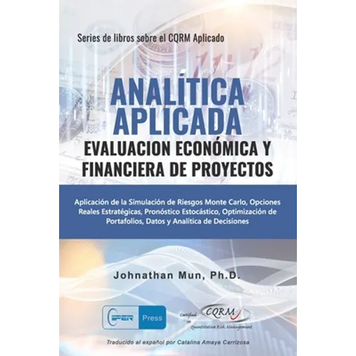 Analitica Aplicada - Evaluacion Económica y Financiera de Proyectos: Aplicación de la Simulación de Riesgos de Monte Carlo, Opciones Reales Estratégic