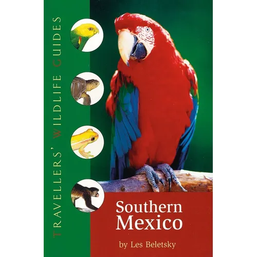 Southern Mexico (Traveller's Wildlife Guides): The Cancun Region, Yucatan Peninsula, Oaxaca, Chiapas, and Tabasco