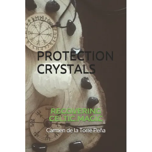 Protection Crystals: Recovering Celtic Magic