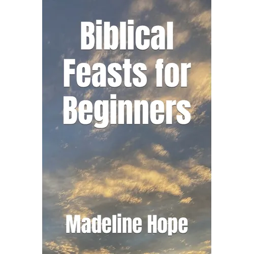 Biblical Feasts for Beginners