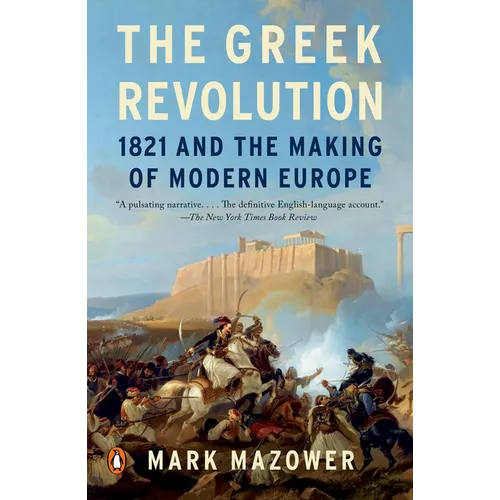 The Greek Revolution: 1821 and the Making of Modern Europe