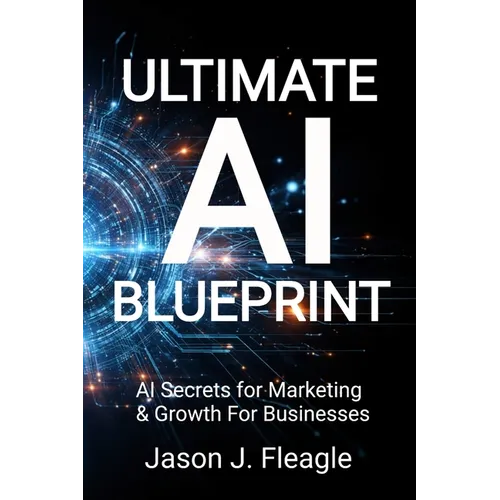 Ultimate AI Blueprint: AI Secrets for Marketing & Growth For Businesses