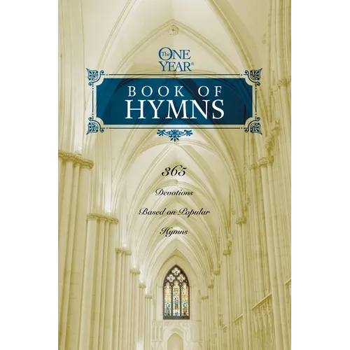 The One Year Book of Hymns: 365 Devotions Based on Popular Hymns