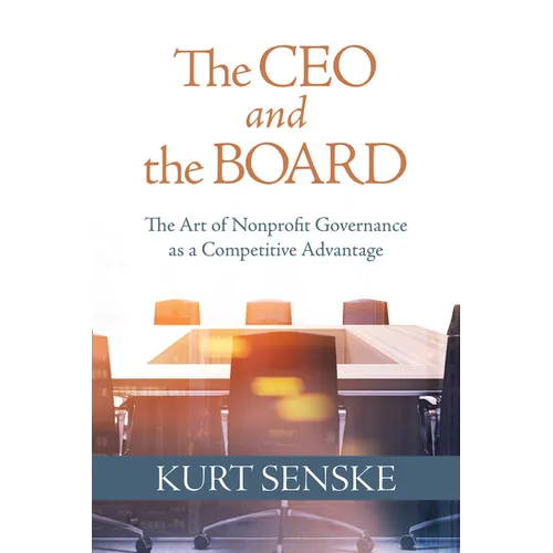 The CEO and the Board: The Art of Nonprofit Governance as a Competitive Advantage