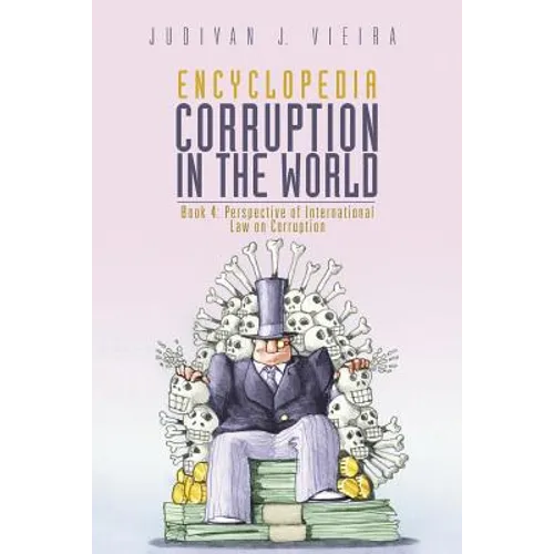 Encyclopedia Corruption in the World: Book 4: Perspective of International Law on Corruption
