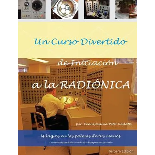 Un curso divertido de iniciacion a la RADIONICA: Milagros en las palmas de tus manos