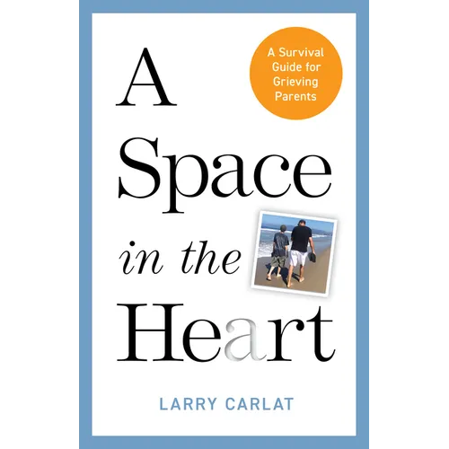 A Space in the Heart: A Survival Guide for Grieving Parents