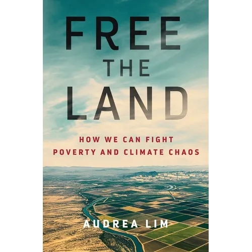 Free the Land: How We Can Fight Poverty and Climate Chaos