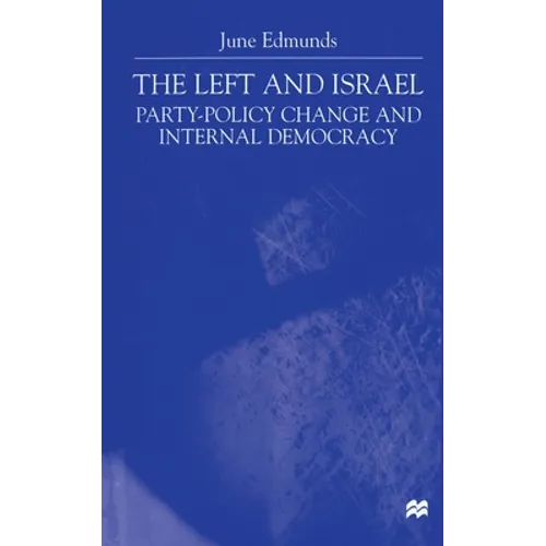 The Left and Israel: Party-Policy Change and Internal Democracy - Paperback