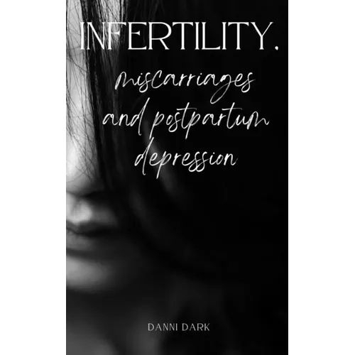 Infertility, miscarriages and postpartum depression