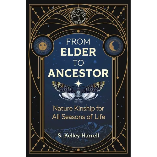 From Elder to Ancestor: Nature Kinship for All Seasons of Life