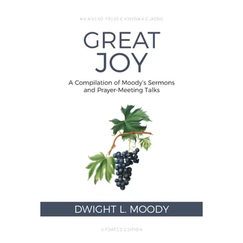 Great Joy: A Compilation of Moody's Sermons and Prayer-Meeting Talks