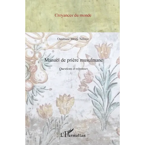 Manuel de prière musulmane: Questions et réponses