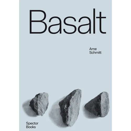 Arne Schmitt: Basalt: Origin Usage Exaltation