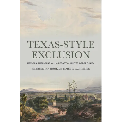 Texas-Style Exclusion: Mexican Americans and the Legacy of Limited Opportunity