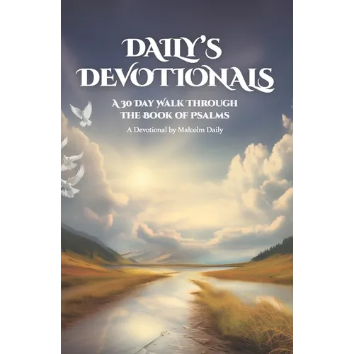 Daily's Devotionals: A 30 Day Walk Through the Book of Psalms