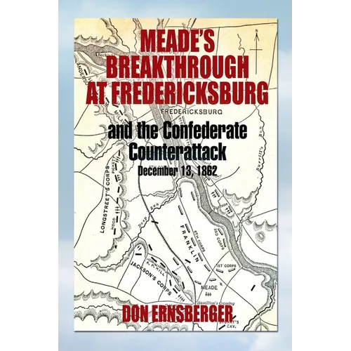 Meade's Breakthrough at Fredericksburg
