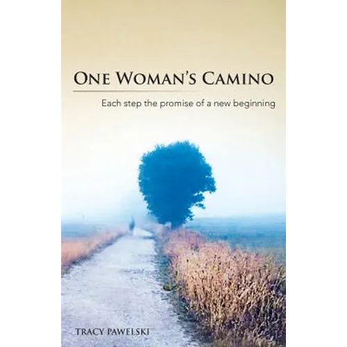 One Woman's Camino: Each Step the Promise of a New Beginning