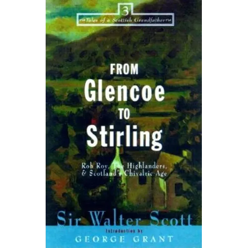 From Glencoe to Stirling: Rob Roy, the Highlanders, & Scotland's Chivalric Age