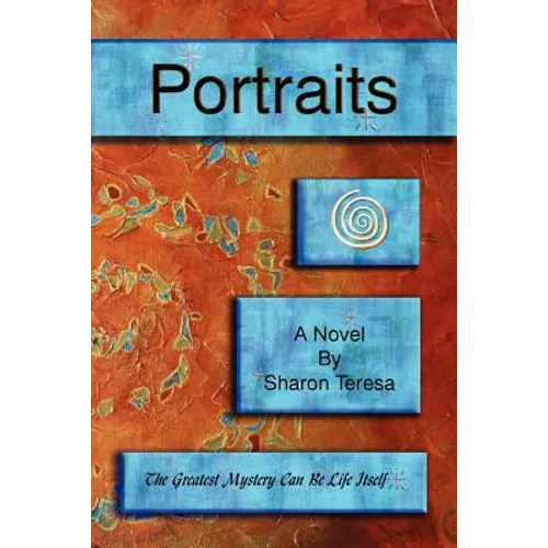 Portraits: A Metaphysical and Spiritual Mystery and Romance, Set in the Magical Desert Southwest