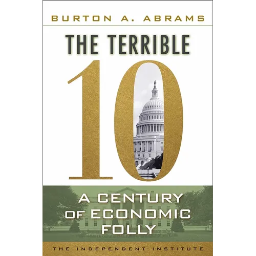 The Terrible 10: A Century of Economic Folly