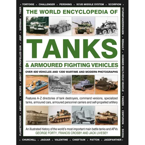 The World Encyclopedia of Tanks & Armoured Fighting Vehicles: Over 400 Vehicles and 1200 Wartime and Modern Photographs