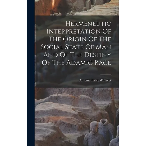 Hermeneutic Interpretation Of The Origin Of The Social State Of Man And Of The Destiny Of The Adamic Race
