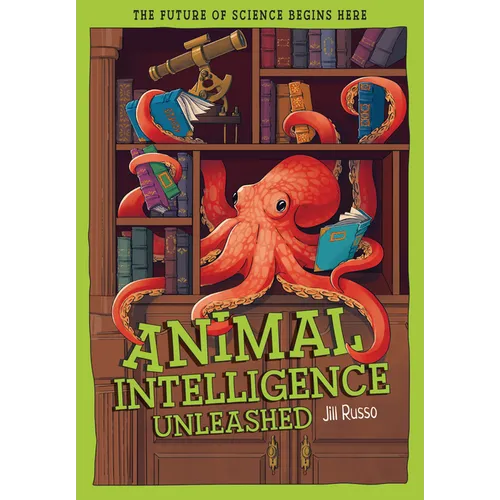 Animal Intelligence Unleashed: What Animals Reveal about Our Changing World