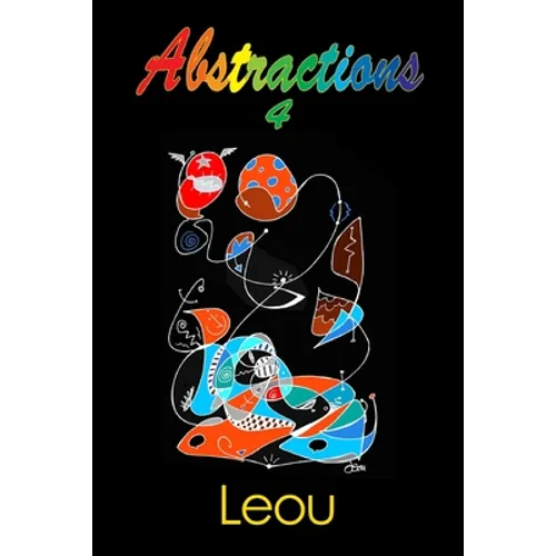 Abstractions 4: The Visionary Art of Leou