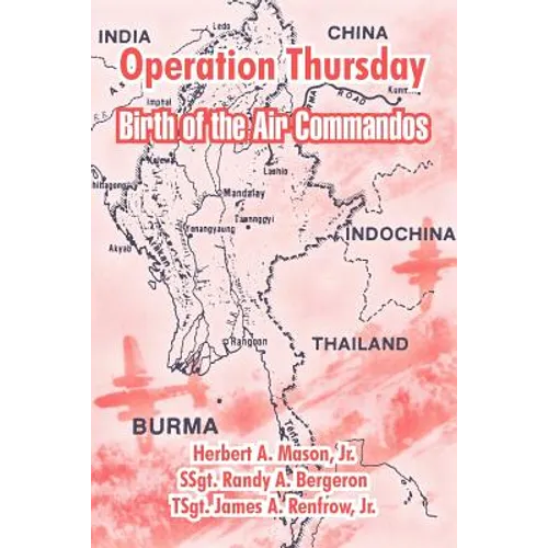 Operation Thursday: Birth of the Air Commandos